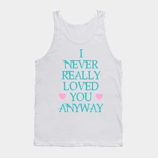 Never Loved You Tank Top